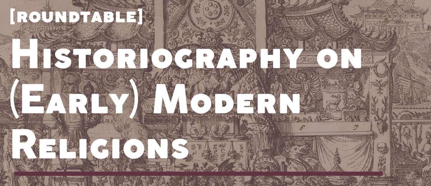 2020-12-10 Roundtable: Historiography on (Early) Modern Religions